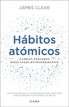 Libros recomendados 2024: Hábitos atómicos de James Clear va a mudar tu vida.